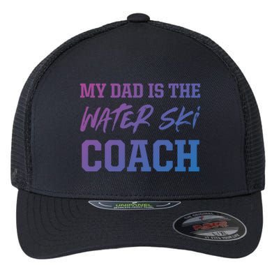 Dad Is The Water Ski Coach Appreciation Water Skiing Gift Flexfit Unipanel Trucker Cap