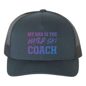 Dad Is The Water Ski Coach Appreciation Water Skiing Gift Yupoong Adult 5-Panel Trucker Hat