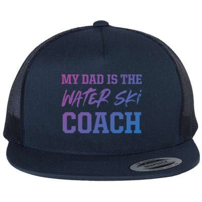 Dad Is The Water Ski Coach Appreciation Water Skiing Gift Flat Bill Trucker Hat