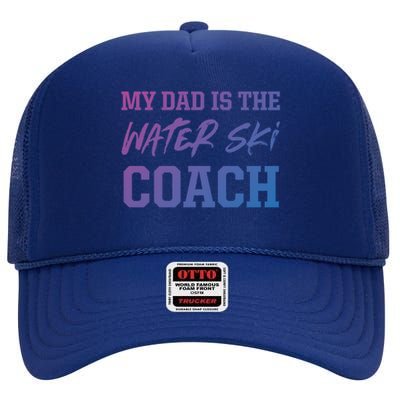 Dad Is The Water Ski Coach Appreciation Water Skiing Gift High Crown Mesh Back Trucker Hat