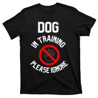 Dog In Training Please Ignore T-Shirt