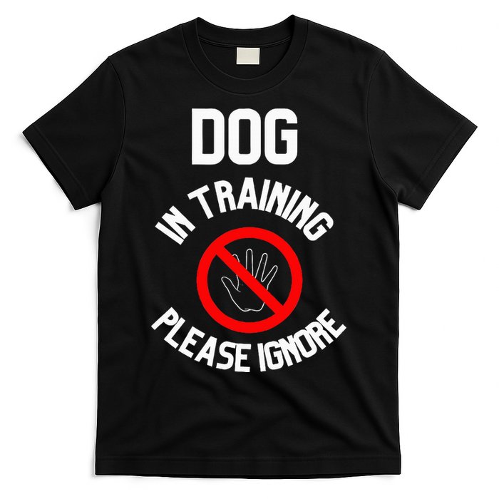 Dog In Training Please Ignore T-Shirt