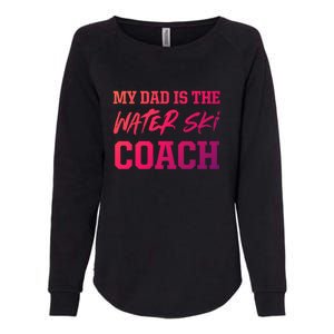 Dad Is The Water Ski Coach Appreciation Water Skiing Gift Womens California Wash Sweatshirt