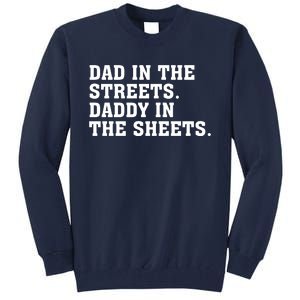 Dad In The Streets Daddy In The Sheets Tall Sweatshirt