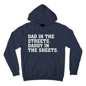 Dad In The Streets Daddy In The Sheets Tall Hoodie