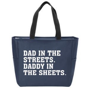 Dad In The Streets Daddy In The Sheets Zip Tote Bag