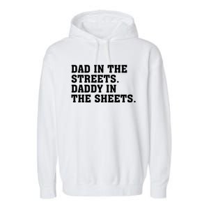 Dad In The Streets Daddy In The Sheets Garment-Dyed Fleece Hoodie