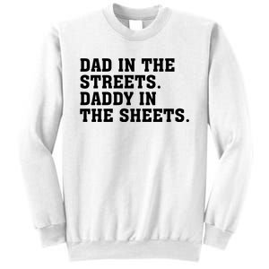 Dad In The Streets Daddy In The Sheets Sweatshirt