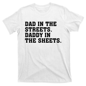 Dad In The Streets Daddy In The Sheets T-Shirt