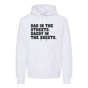 Dad In The Streets Daddy In The Sheets Premium Hoodie