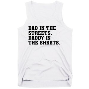 Dad In The Streets Daddy In The Sheets Tank Top