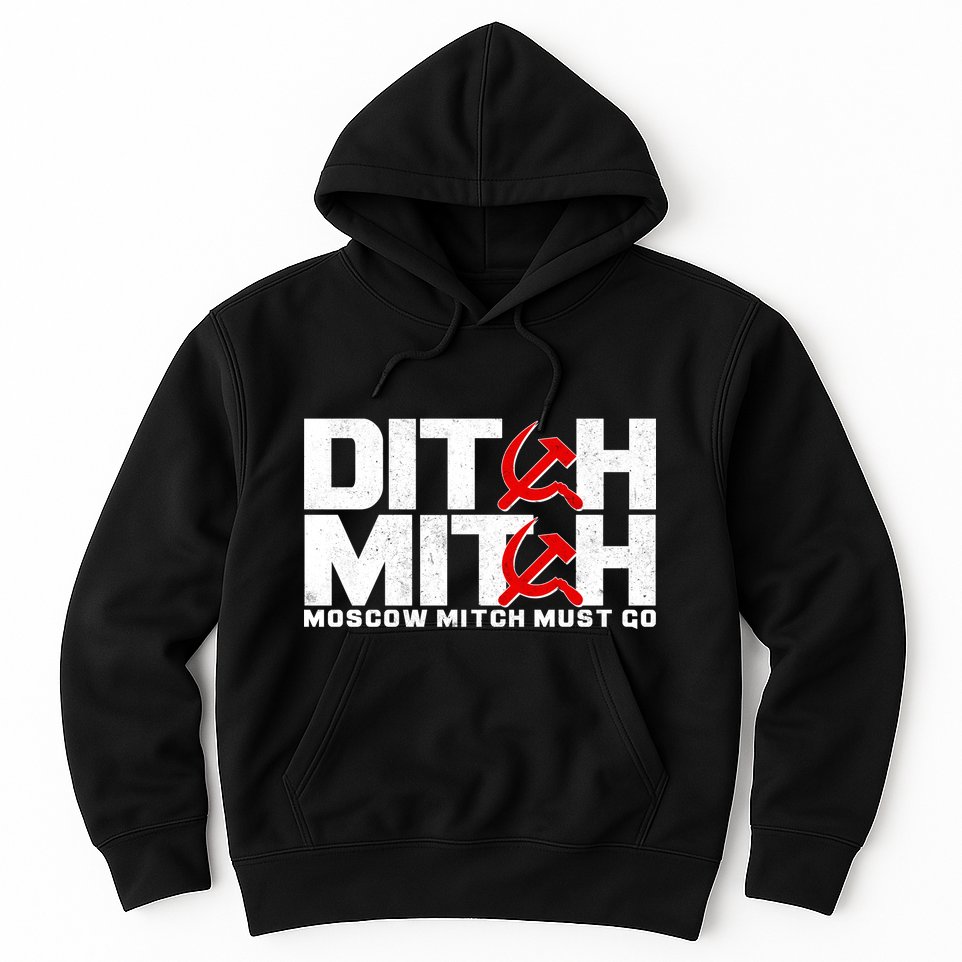 Ditch Mitch Moscow Mitch Must Go Hoodie
