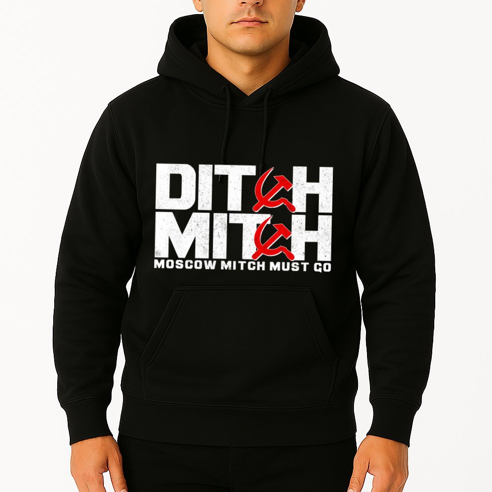 Ditch Mitch Moscow Mitch Must Go Hoodie
