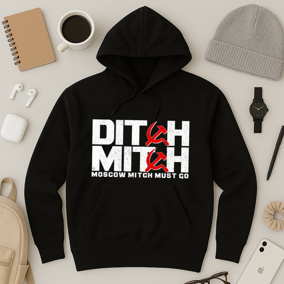 Ditch Mitch Moscow Mitch Must Go Hoodie
