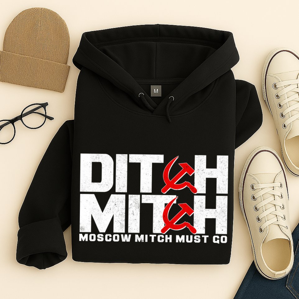 Ditch Mitch Moscow Mitch Must Go Hoodie