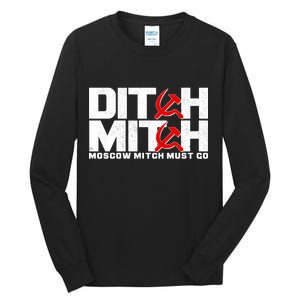 Ditch Mitch Moscow Mitch Must Go Tall Long Sleeve T-Shirt