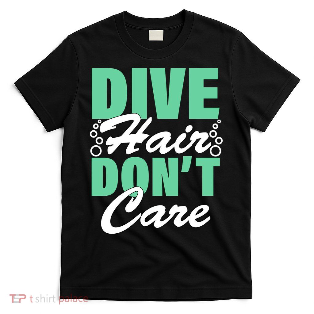 Dive Hair Don't Care T-Shirt