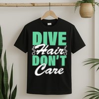 Dive Hair Don't Care T-Shirt