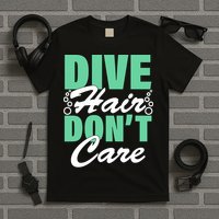 Dive Hair Don't Care T-Shirt