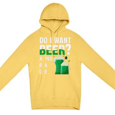 Do I Want A Beer Drinking Saint St Patricks Day Premium Pullover Hoodie