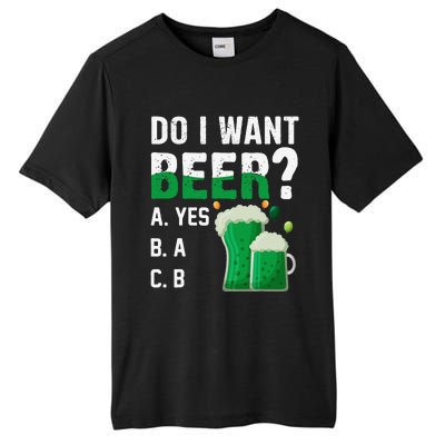 Do I Want A Beer Drinking Saint St Patricks Day Tall Fusion ChromaSoft Performance T-Shirt