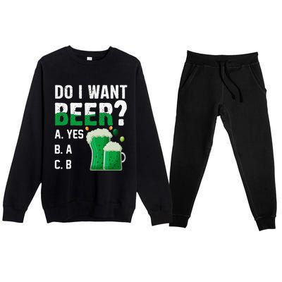 Do I Want A Beer Drinking Saint St Patricks Day Premium Crewneck Sweatsuit Set