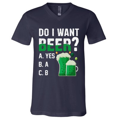 Do I Want A Beer Drinking Saint St Patricks Day V-Neck T-Shirt