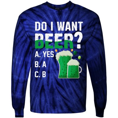 Do I Want A Beer Drinking Saint St Patricks Day Tie-Dye Long Sleeve Shirt