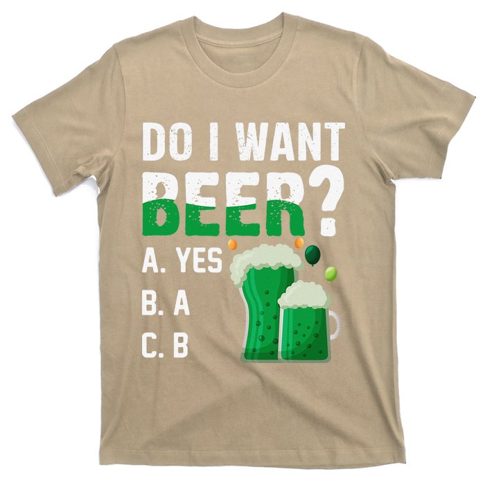 Do I Want A Beer Drinking Saint St Patricks Day T-Shirt