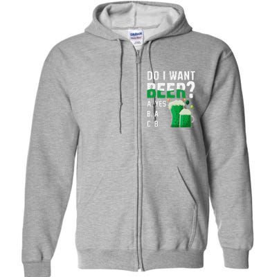 Do I Want A Beer Drinking Saint St Patricks Day Full Zip Hoodie