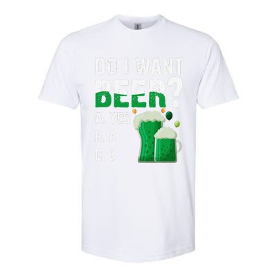 Do I Want A Beer Drinking Saint St Patricks Day Softstyle CVC T-Shirt