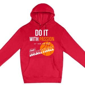 Do it with passion or not at all - Basketball Premium Pullover Hoodie