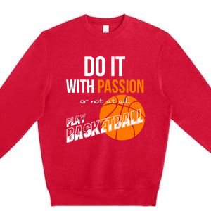 Do it with passion or not at all - Basketball Premium Crewneck Sweatshirt