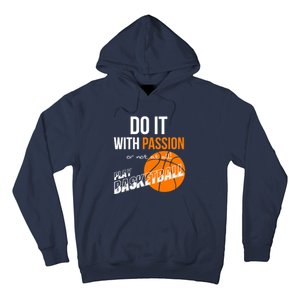 Do it with passion or not at all - Basketball Hoodie