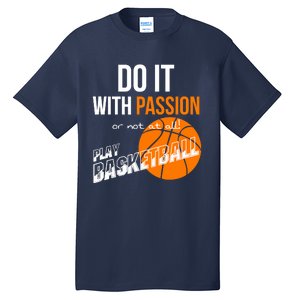 Do it with passion or not at all - Basketball Tall T-Shirt