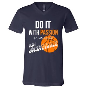 Do it with passion or not at all - Basketball V-Neck T-Shirt