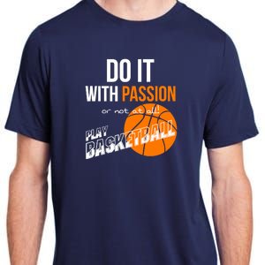 Do it with passion or not at all - Basketball Adult ChromaSoft Performance T-Shirt