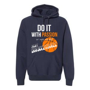 Do it with passion or not at all - Basketball Premium Hoodie