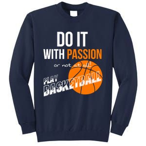 Do it with passion or not at all - Basketball Tall Sweatshirt