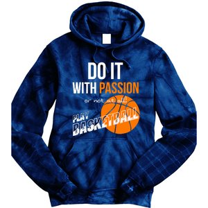 Do it with passion or not at all - Basketball Tie Dye Hoodie