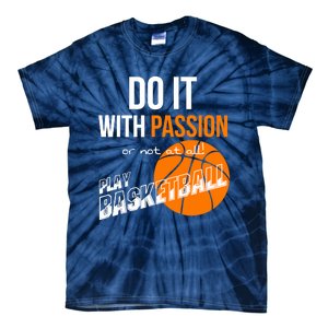 Do it with passion or not at all - Basketball Tie-Dye T-Shirt