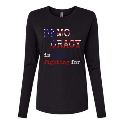 Democracy Is Worth Fighting For Democrats Democratic Sign Gift Womens Cotton Relaxed Long Sleeve T-Shirt