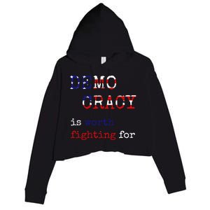 Democracy Is Worth Fighting For Democrats Democratic Sign Gift Crop Fleece Hoodie