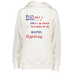 Democracy Is Worth Fighting For Democrats Democratic Sign Gift Womens Funnel Neck Pullover Hood