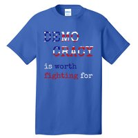 Democracy Is Worth Fighting For Democrats Democratic Sign Gift Tall T-Shirt