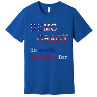 Democracy Is Worth Fighting For Democrats Democratic Sign Gift Premium T-Shirt