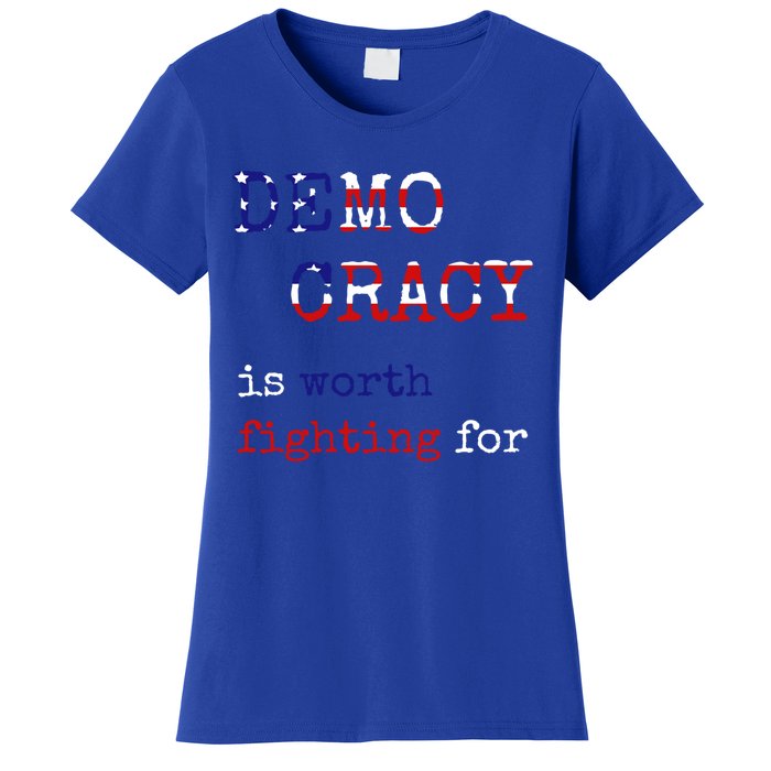 Democracy Is Worth Fighting For Democrats Democratic Sign Gift Women's T-Shirt