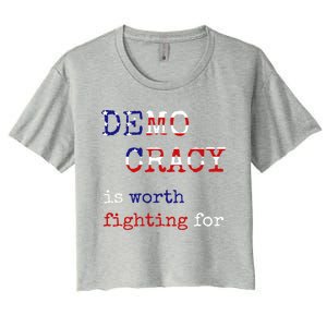 Democracy Is Worth Fighting For Democrats Democratic Sign Gift Women's Crop Top Tee