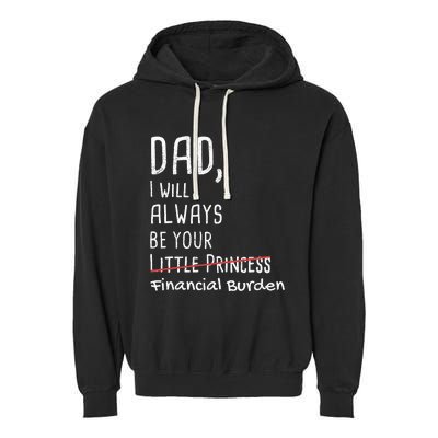 Dad I Will Always Be Your Financial Burden Garment-Dyed Fleece Hoodie