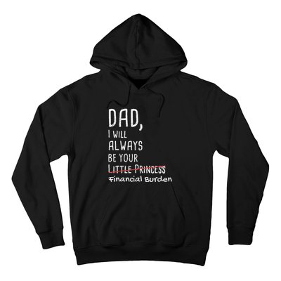 Dad I Will Always Be Your Financial Burden Hoodie